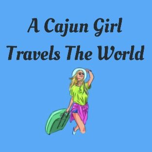 A Cajun Girl Travels The World